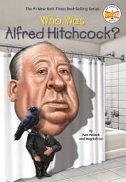 Icon image Who Was Alfred Hitchcock?