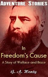 Icon image In Freedom's Cause - A Story of Wallace and Bruce: Big Adventurer