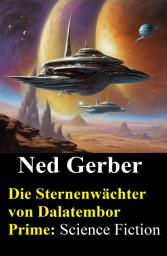 Icon image Die Sternenwächter von Dalatembor Prime: Science Fiction
