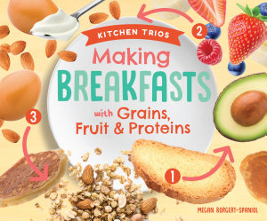 Icon image Making Breakfasts with Grains, Fruit & Proteins