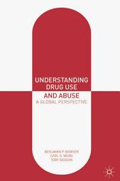 Icon image Understanding Drug Use and Abuse: A Global Perspective
