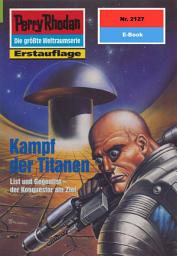 Icon image Perry Rhodan 2127: Kampf der Titanen: Perry Rhodan-Zyklus "Das Reich Tradom"