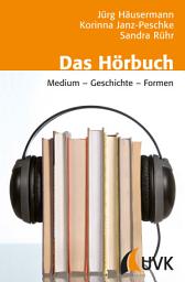 Icon image Das Hörbuch: Medium – Geschichte – Formen