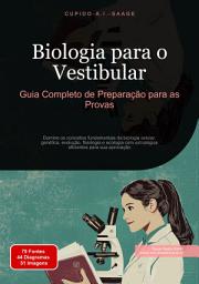 Icon image Biologia para o Vestibular: Guia Completo de Preparação para as Provas. Domine os conceitos fundamentais da biologia celular, genética, evolução, fisiologia e ecologia com estratégias eficientes para sua aprovação