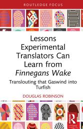 Icon image Lessons Experimental Translators Can Learn from Finnegans Wake: Translouting that Gaswind into Turfish