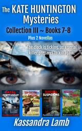 Icon image The Kate Huntington Mysteries Collection III: Books 7-8 Plus 2 Novellas