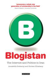 Icon image Blogistan: The Internet and Politics in Iran