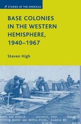 Icon image Base Colonies in the Western Hemisphere, 1940–1967