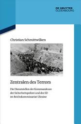 Icon image Zentralen des Terrors: Die Dienststellen der Kommandeure der Sicherheitspolizei und des SD im Reichskommissariat Ukraine