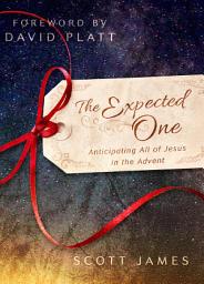 Icon image The Expected One: Anticipating All of Jesus in the Advent