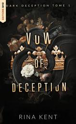 Icon image Vow of deception (Dark Deception #1): Mariage, bratva et dark romance