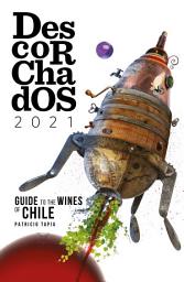 Icon image Descorchados 2021 Chile (English): Guide to the wines of Chile