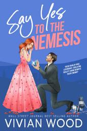 Icon image Say Yes To The Nemesis: An Enemies To Lovers Hockey Rom Com