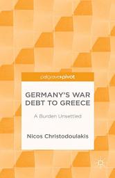 Icon image Germany’s War Debt to Greece: A Burden Unsettled