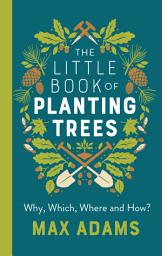 Icon image The Little Book of Planting Trees