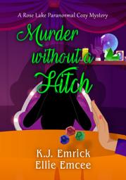 Icon image Murder Without a Hitch: A Rose Lake Paranormal Cozy Mystery Book 3