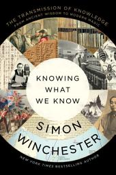 Icon image Knowing What We Know: The Transmission of Knowledge: From Ancient Wisdom to Modern Magic