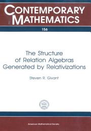 Icon image The Structure of Relation Algebras Generated by Relativizations