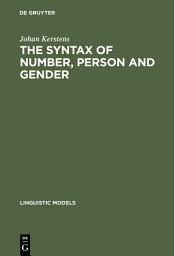 Icon image The Syntax of Number, Person and Gender: A Theory of Phi-Features