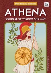 Icon image Athena: Goddess of Wisdom and War: Goddess of Wisdom and War
