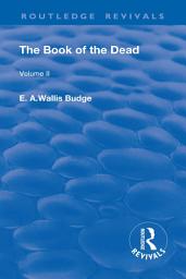 Icon image The Book of the Dead, Volume II: The Chapters of Coming Forth By Day or The Theban Recension of The Book of The Dead