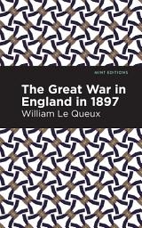 Icon image The Great War in England in 1897