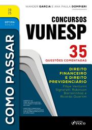 Icon image Como Passar em Concursos Vunesp - 7a Ed -2025: Direito Financeiro e Direito Previdenciário - 35 questões comentadas, Edição 7