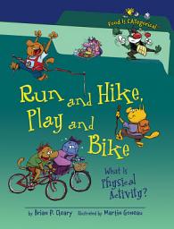 Icon image Run and Hike, Play and Bike, 2nd Edition: What Is Physical Activity?, Edition 2
