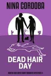 Icon image Dead Hair Day: Mystery Romance: Martin and Owen Funny Romantic Mysteries, Book 4