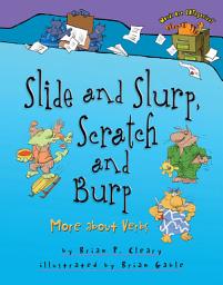 Icon image Slide and Slurp, Scratch and Burp: More about Verbs