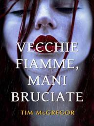 Icon image Vecchie Fiamme, Mani Bruciate