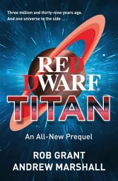 Icon image Red Dwarf: Titan: The hilarious, instant bestseller from the co-creator of the iconic TV show
