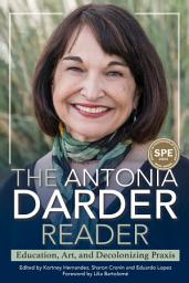 Icon image The Antonia Darder Reader: Education, Art, and Decolonizing Praxis