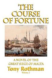 Icon image The Course of Fortune, A Novel of the Great Siege of Malta (HC)