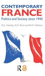 Icon image Contemporary France: Politics and Society since 1945, Edition 2