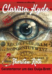 Icon image Clarissa Hyde: Band 88 – Geisterterror um das Ouija-Brett