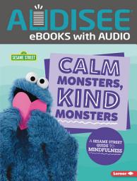 Icon image Calm Monsters, Kind Monsters: A Sesame Street ® Guide to Mindfulness