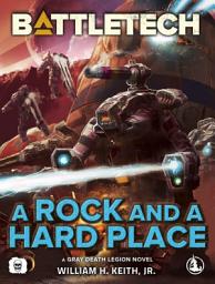 Icon image BattleTech: A Rock and a Hard Place: (A Gray Death Legion Novel)