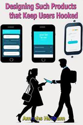 Icon image Designing Such Products that Keep Users Hooked