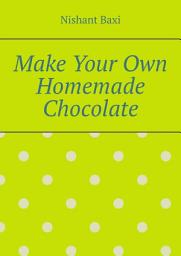 Icon image Make Your Own Homemade Chocolate