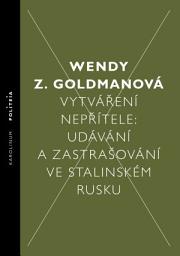 Icon image Vytváření nepřítele: Udávání a zastrašování ve stalinském Rusku