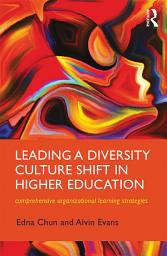 Icon image Leading a Diversity Culture Shift in Higher Education: Comprehensive Organizational Learning Strategies