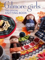 Icon image Gilmore Girls: The Official Knitting Book