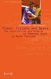 Icon image Class, Culture and Space: The Construction and Shaping of Communal Space in South Thailand