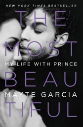 Icon image The Most Beautiful: My Life with Prince