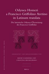 Icon image Odyssea Homeri a Francisco Griffolino Aretino in Latinum translata: Die lateinische Odyssee-Übersetzung des Francesco Griffolini