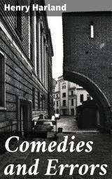 Icon image Comedies and Errors: Whimsical Tales of Human Foibles and Tragicomic Relationships