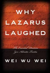 Icon image Why Lazarus Laughed: The Essential Doctrine