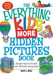 Icon image The Everything Kids' More Hidden Pictures Book: Discover hours of fun with over 100 brand-new puzzles!