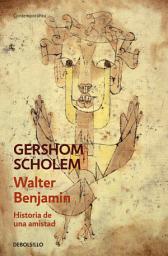 Icon image Walter Benjamin. Historia de una amistad